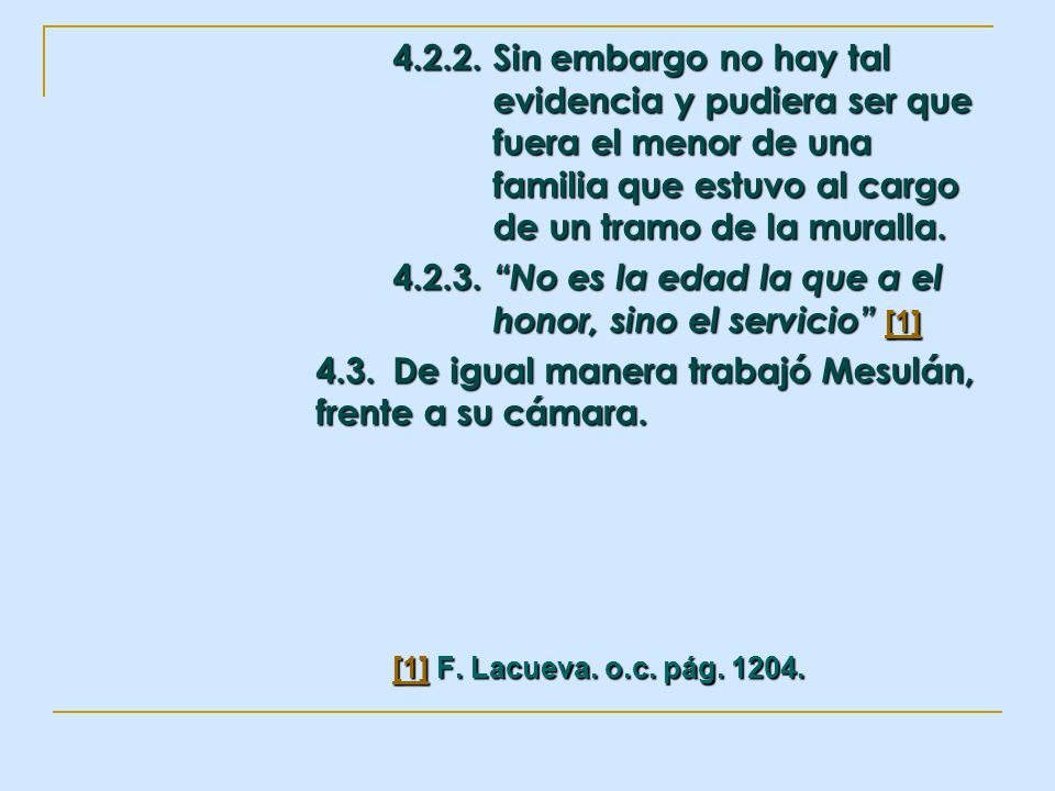 No es la edad la que a el honor, sino el servicio [1]