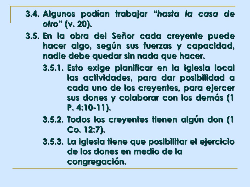 3.4. Algunos podían trabajar hasta la casa de otro (v. 20).