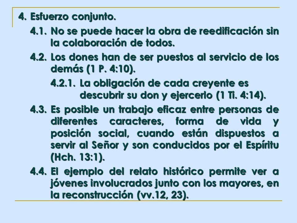 4. Esfuerzo conjunto No se puede hacer la obra de reedificación sin la colaboración de todos.