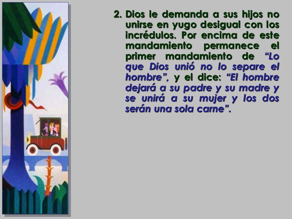 Dios le demanda a sus hijos no unirse en yugo desigual con los incrédulos.