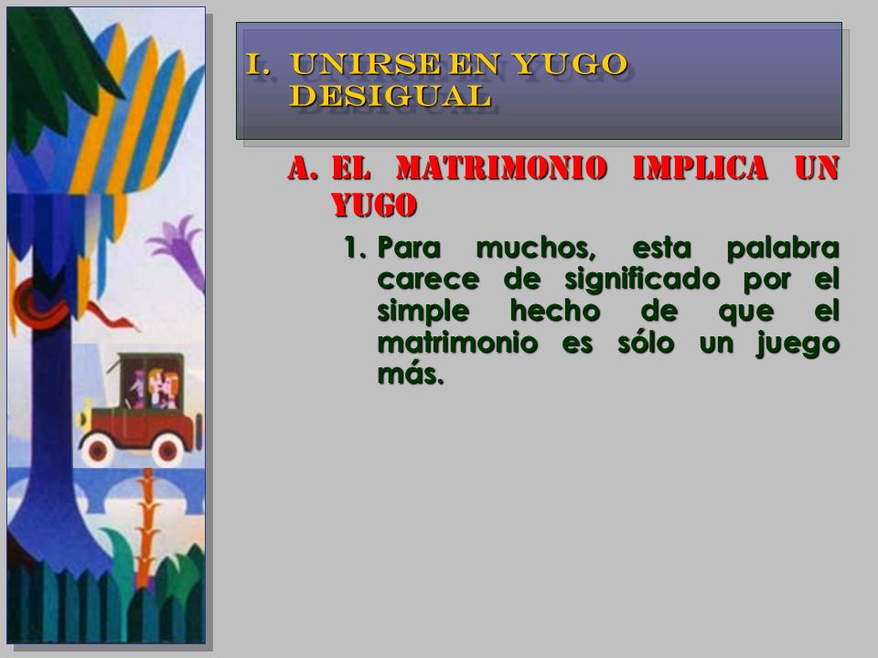 EL MATRIMONIO IMPLICA UN YUGO