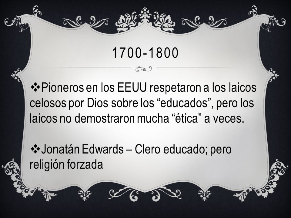 Pioneros en los EEUU respetaron a los laicos celosos por Dios sobre los educados , pero los laicos no demostraron mucha ética a veces.