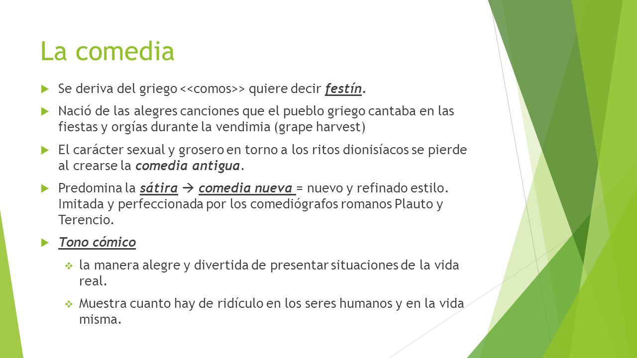 La comedia Se deriva del griego <<comos>> quiere decir festín.