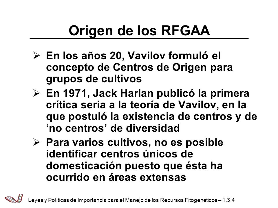 Origen de los RFGAA En los años 20, Vavilov formuló el concepto de Centros de Origen para grupos de cultivos.