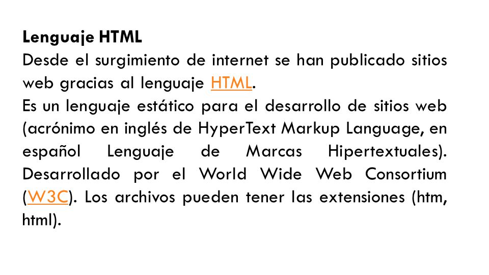 Lenguaje HTML Desde el surgimiento de internet se han publicado sitios web gracias al lenguaje HTML.
