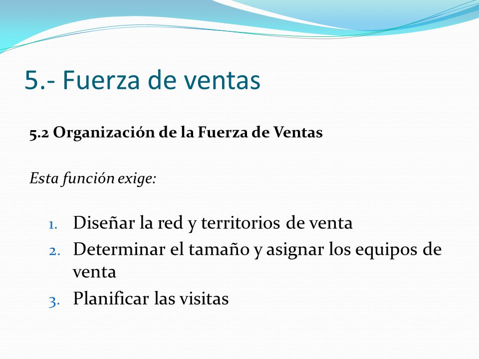 5.- Fuerza de ventas Diseñar la red y territorios de venta