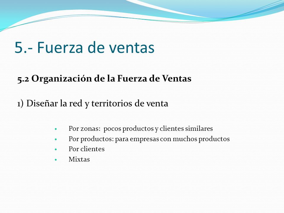 5.- Fuerza de ventas 5.2 Organización de la Fuerza de Ventas
