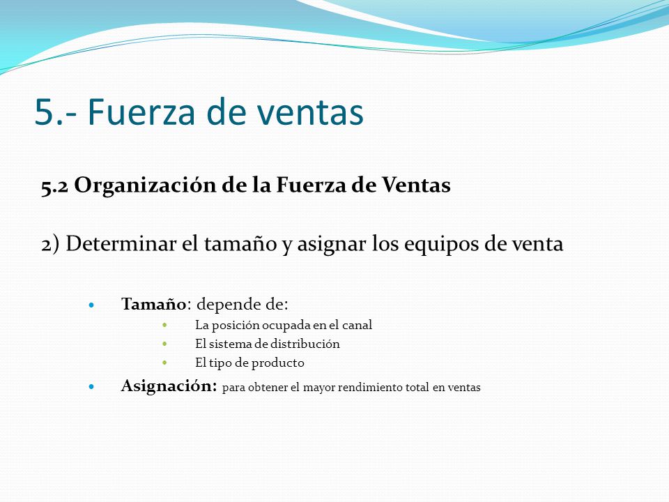 5.- Fuerza de ventas 5.2 Organización de la Fuerza de Ventas