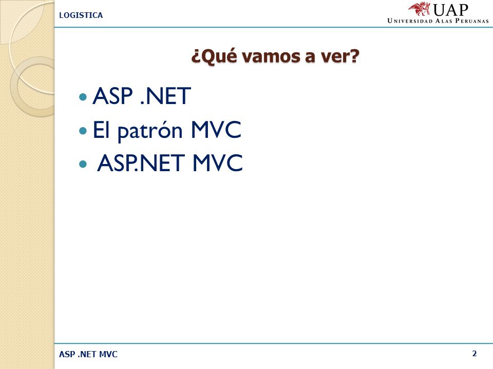 ¿Qué vamos a ver ASP .NET El patrón MVC ASP.NET MVC ASP .NET MVC
