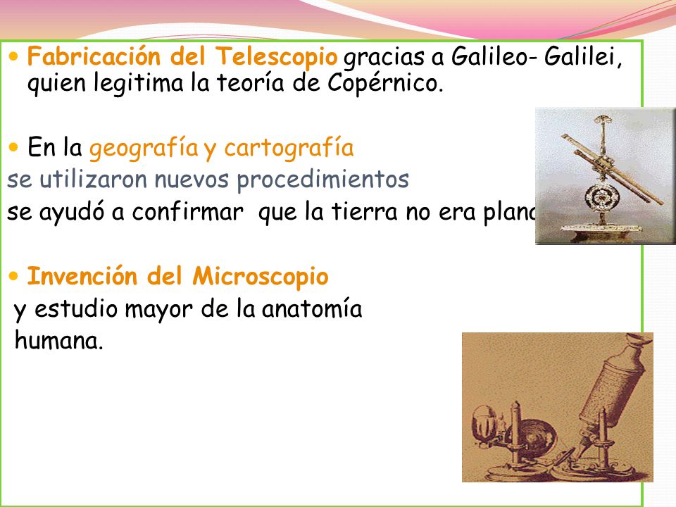 Fabricación del Telescopio gracias a Galileo- Galilei, quien legitima la teoría de Copérnico.