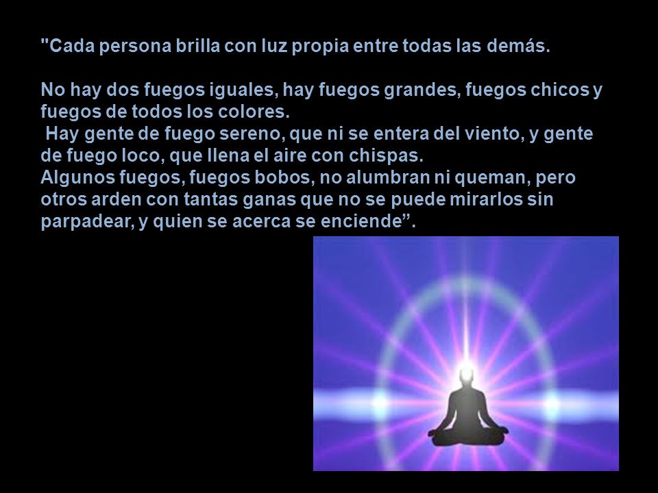 Cada persona brilla con luz propia entre todas las demás.