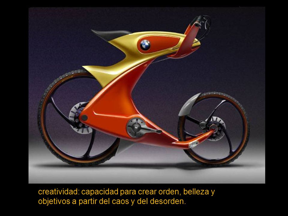 creatividad: capacidad para crear orden, belleza y objetivos a partir del caos y del desorden.
