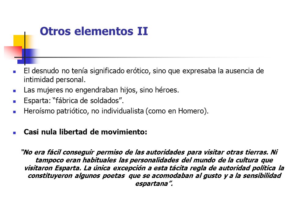 Otros elementos II El desnudo no tenía significado erótico, sino que expresaba la ausencia de intimidad personal.