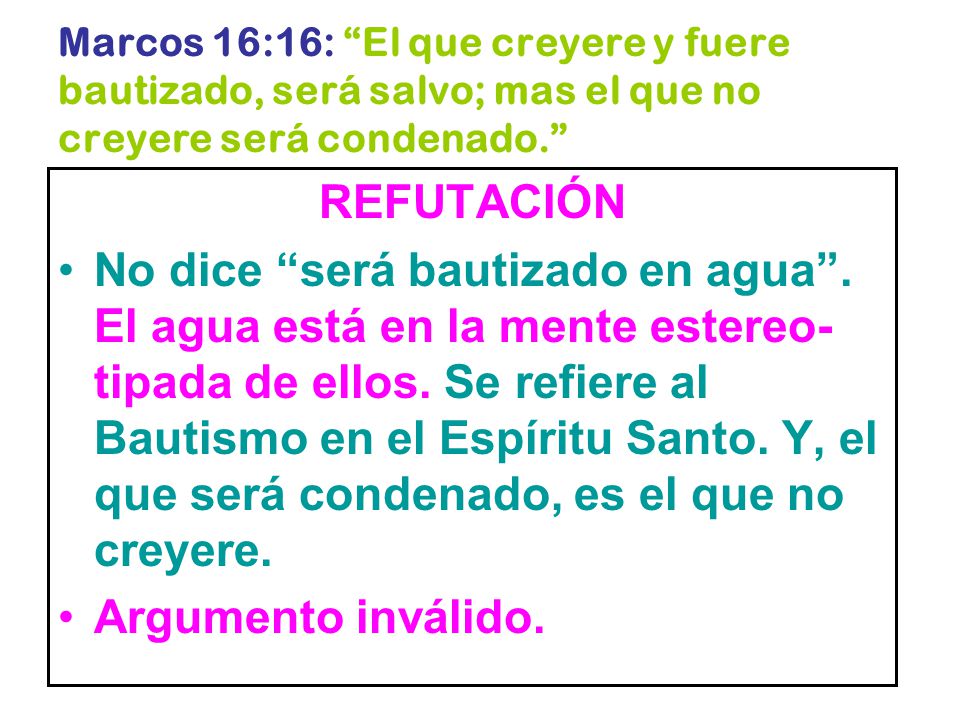 Marcos 16:16: El que creyere y fuere bautizado, será salvo; mas el que no creyere será condenado.