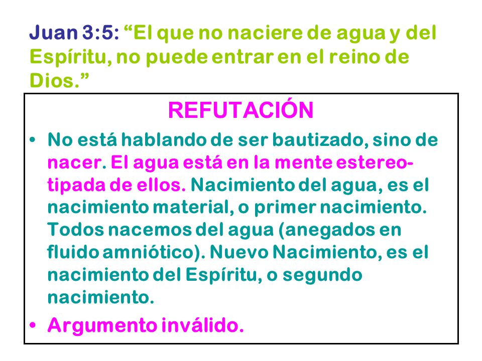 Juan 3:5: El que no naciere de agua y del Espíritu, no puede entrar en el reino de Dios.