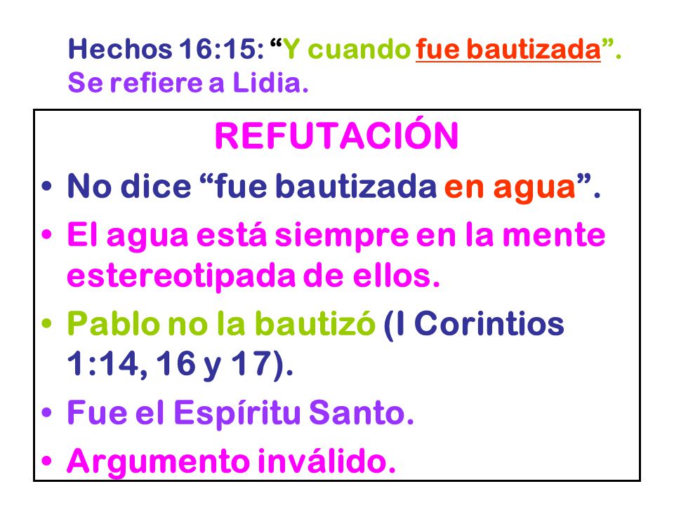 Hechos 16:15: Y cuando fue bautizada . Se refiere a Lidia.