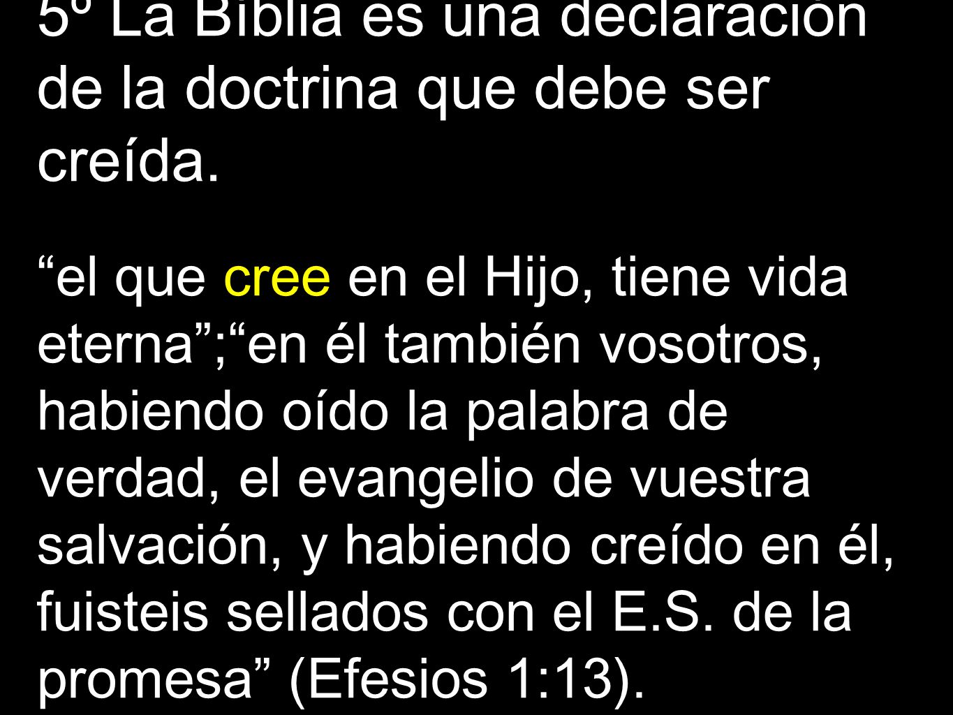 5º La Bíblia es una declaración de la doctrina que debe ser creída.