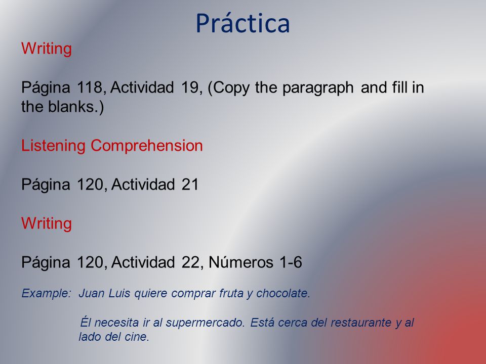 Práctica Writing. Página 118, Actividad 19, (Copy the paragraph and fill in the blanks.) Listening Comprehension.