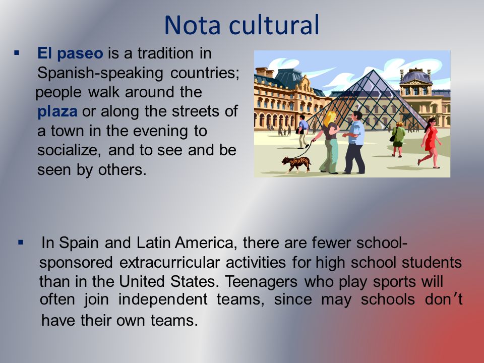 Nota cultural El paseo is a tradition in Spanish-speaking countries;