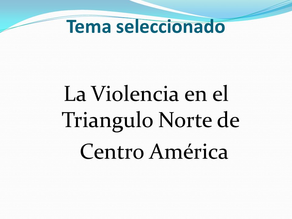 La Violencia en el Triangulo Norte de Centro América