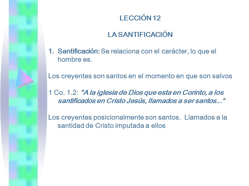 LECCIÓN 12 LA SANTIFICACIÓN. Santificación: Se relaciona con el carácter, lo que el hombre es.