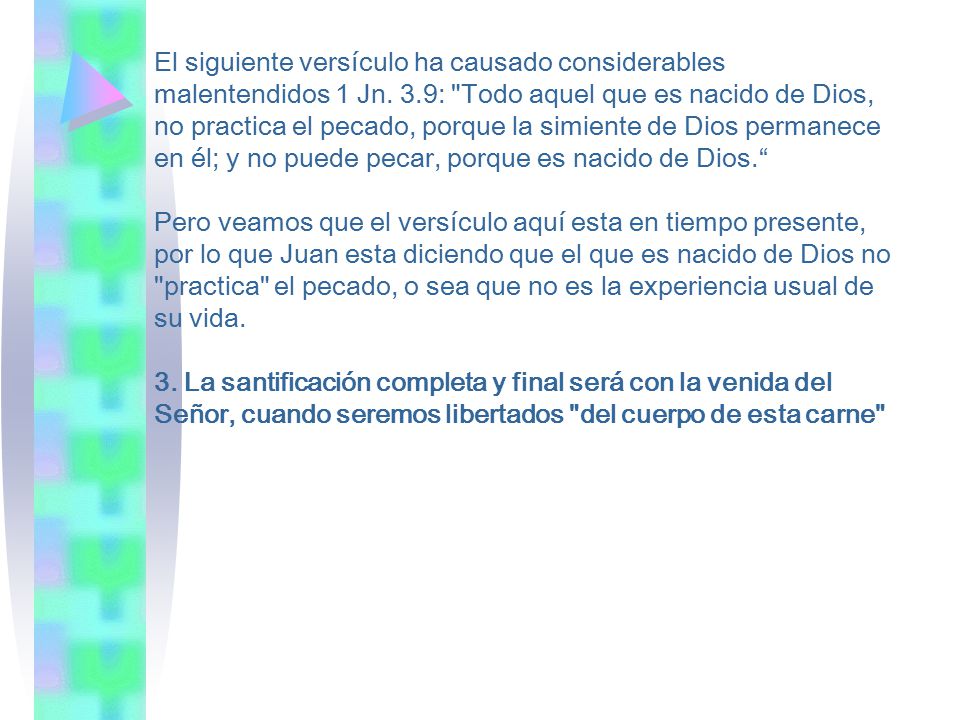 El siguiente versículo ha causado considerables malentendidos 1 Jn. 3