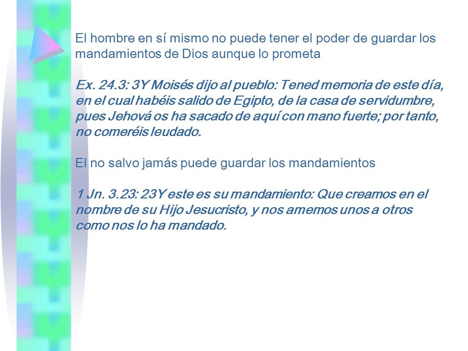 El hombre en sí mismo no puede tener el poder de guardar los mandamientos de Dios aunque lo prometa