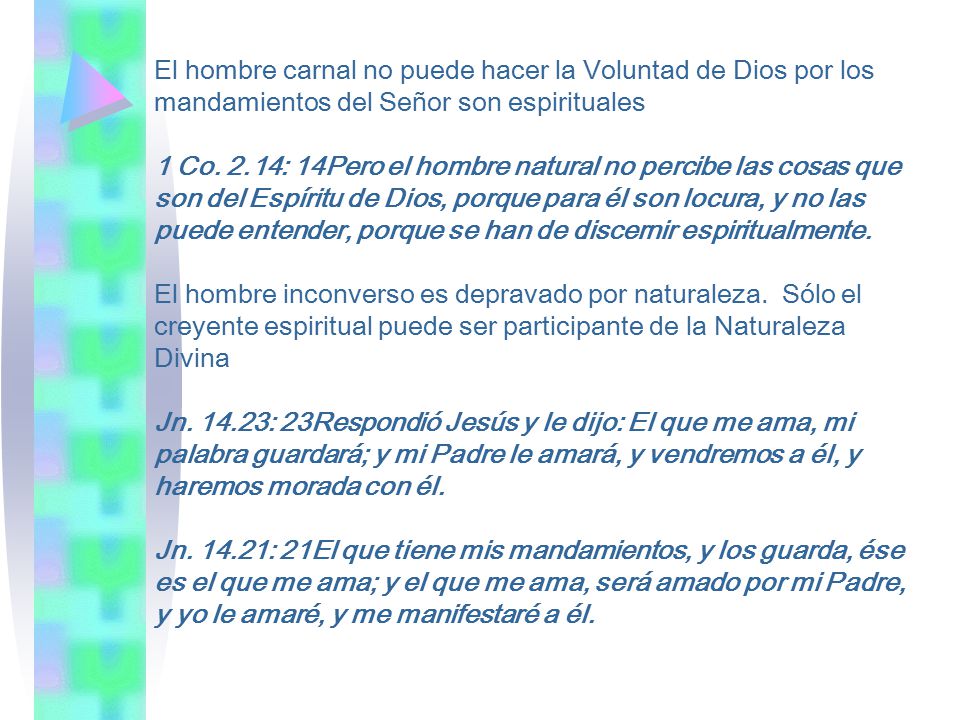 El hombre carnal no puede hacer la Voluntad de Dios por los mandamientos del Señor son espirituales