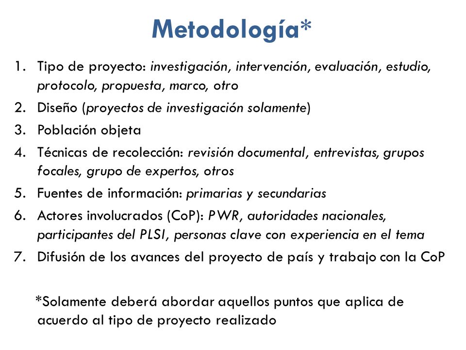 Metodología* Tipo de proyecto: investigación, intervención, evaluación, estudio, protocolo, propuesta, marco, otro.