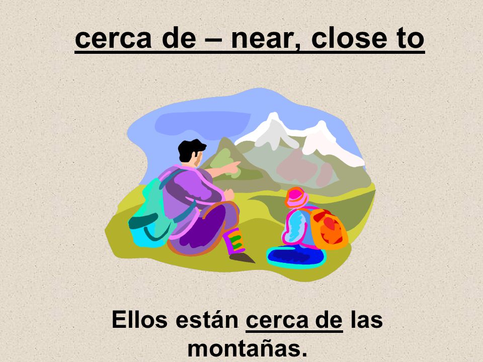 Ellos están cerca de las montañas.