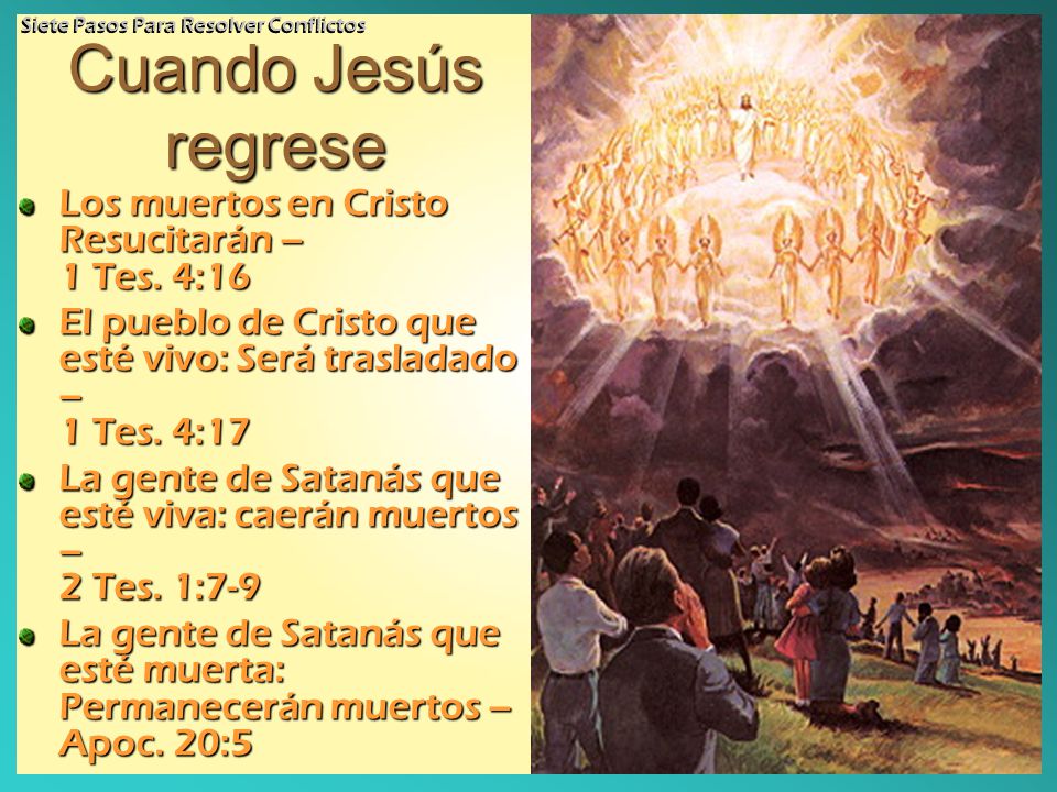 Cuando Jesús regrese Los muertos en Cristo Resucitarán – 1 Tes. 4:16