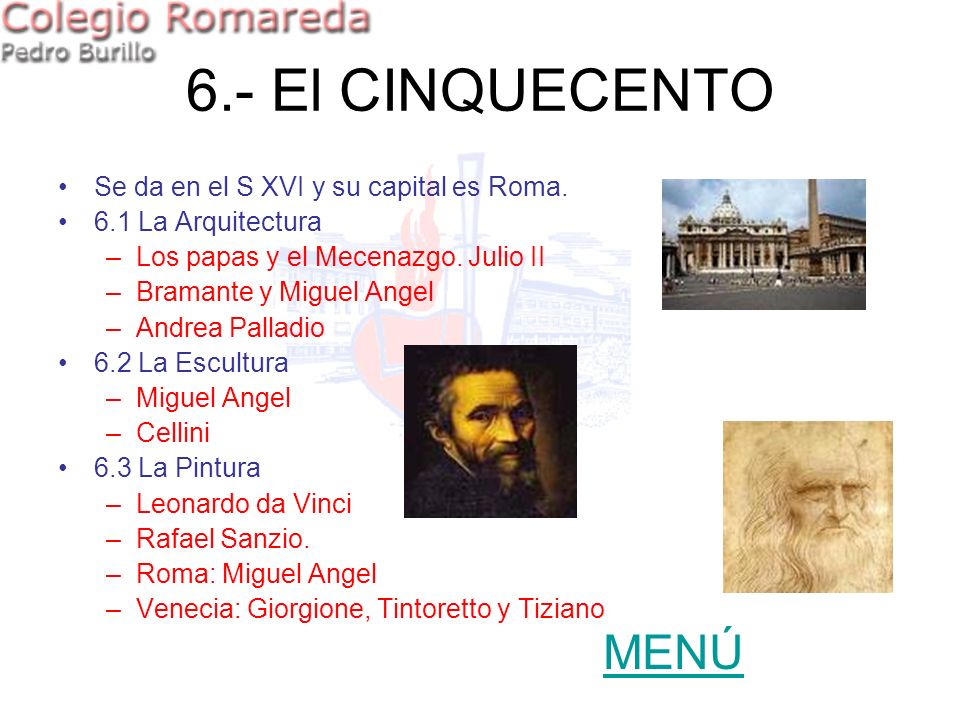 6.- El CINQUECENTO MENÚ Se da en el S XVI y su capital es Roma.