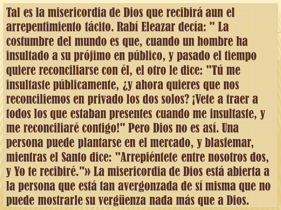 Tal es la misericordia de Dios que recibirá aun el arrepentimiento tácito.