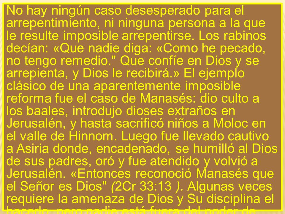 No hay ningún caso desesperado para el arrepentimiento, ni ninguna persona a la que le resulte imposible arrepentirse.