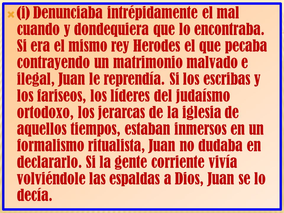 (i) Denunciaba intrépidamente el mal cuando y dondequiera que lo encontraba.