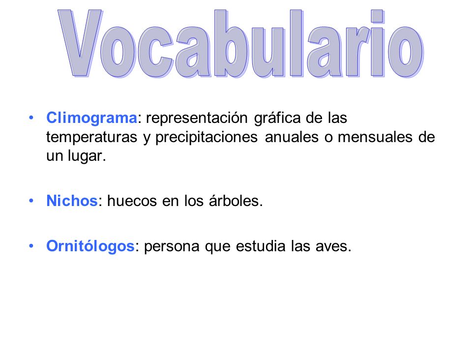 Vocabulario Climograma: representación gráfica de las temperaturas y precipitaciones anuales o mensuales de un lugar.