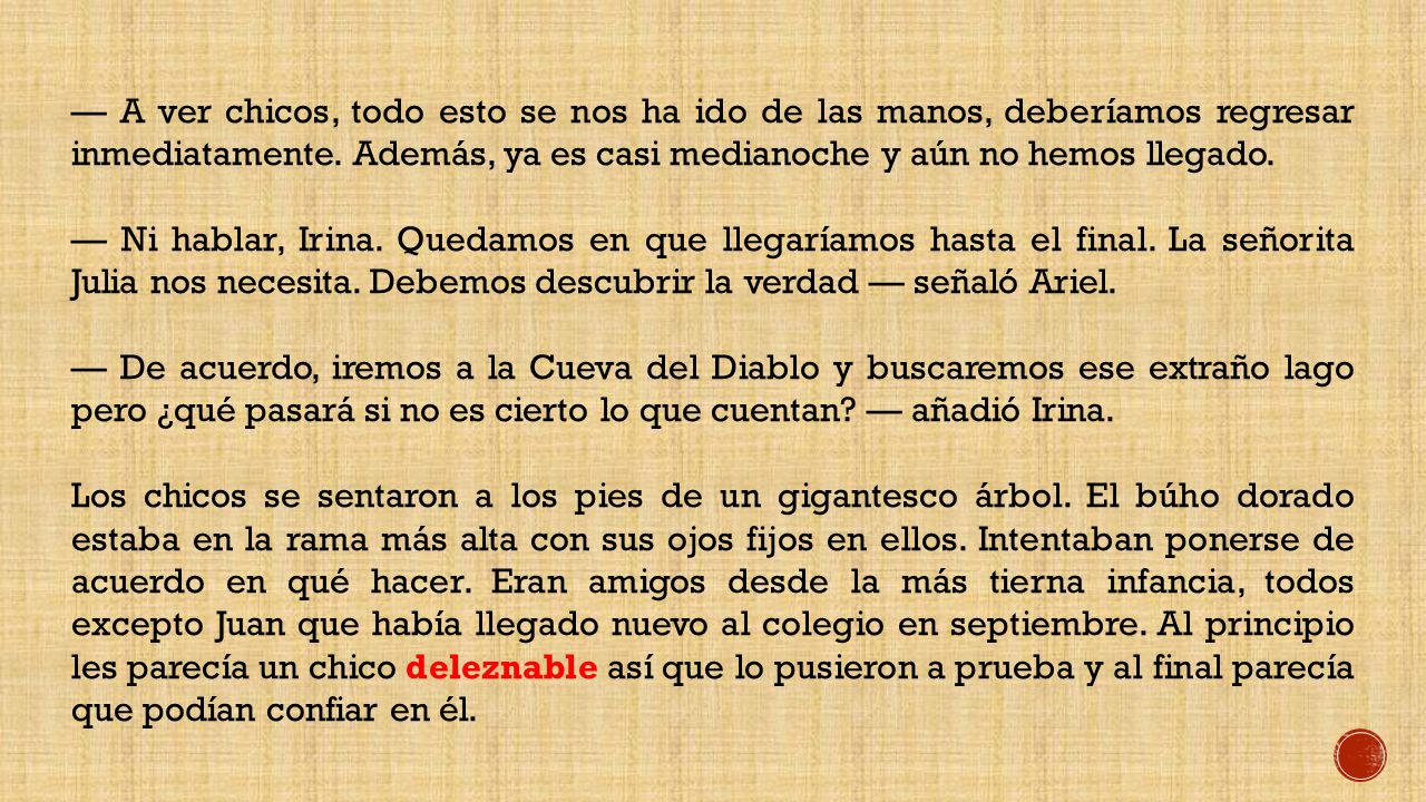 — A ver chicos, todo esto se nos ha ido de las manos, deberíamos regresar inmediatamente. Además, ya es casi medianoche y aún no hemos llegado.