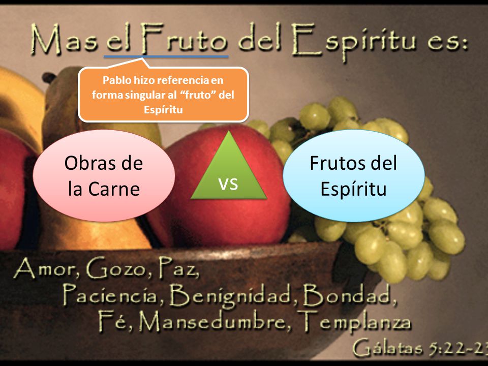 Pablo hizo referencia en forma singular al fruto del Espíritu