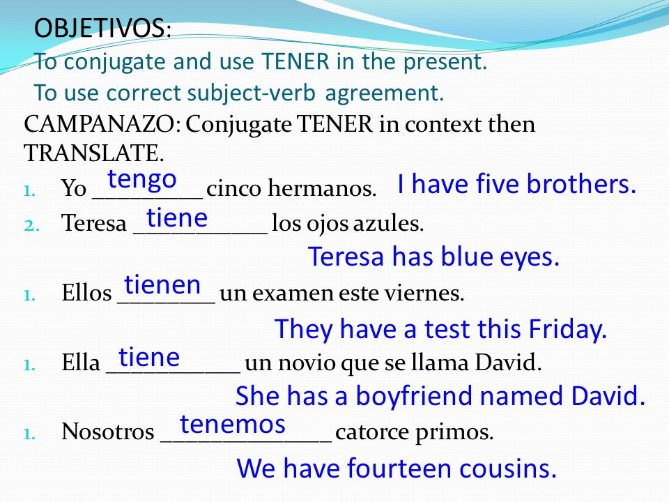 They have a test this Friday. tiene She has a boyfriend named David.