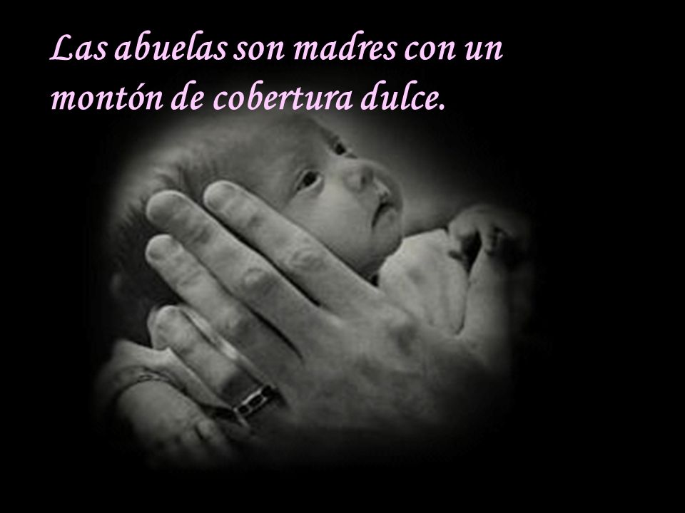 Las abuelas son madres con un montón de cobertura dulce.