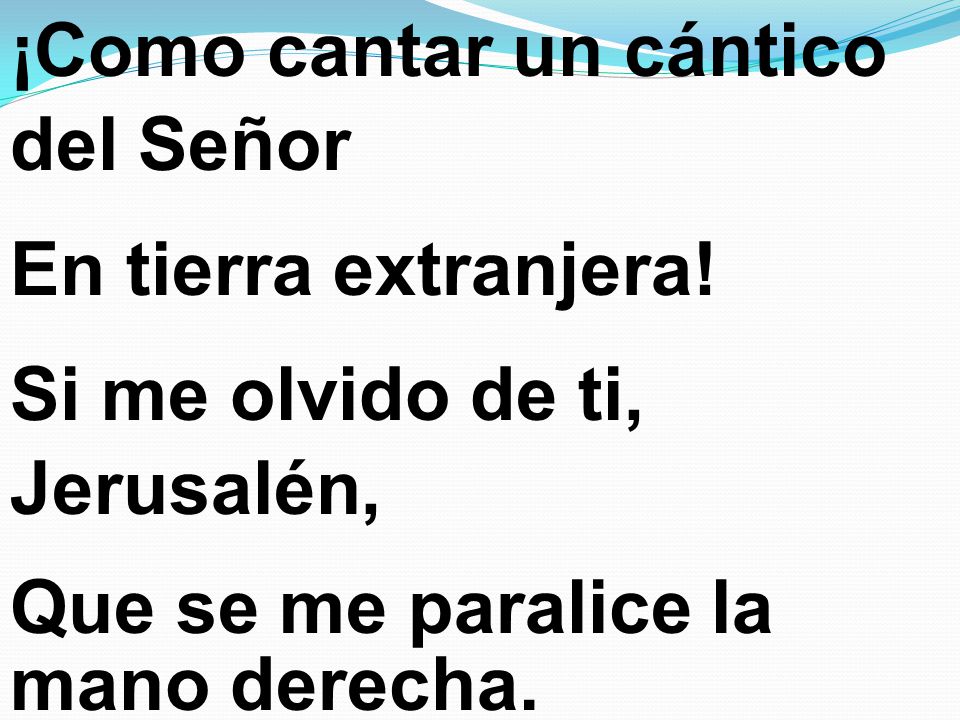 ¡Como cantar un cántico del Señor En tierra extranjera