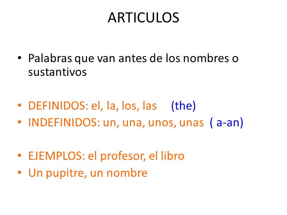ARTICULOS Palabras que van antes de los nombres o sustantivos