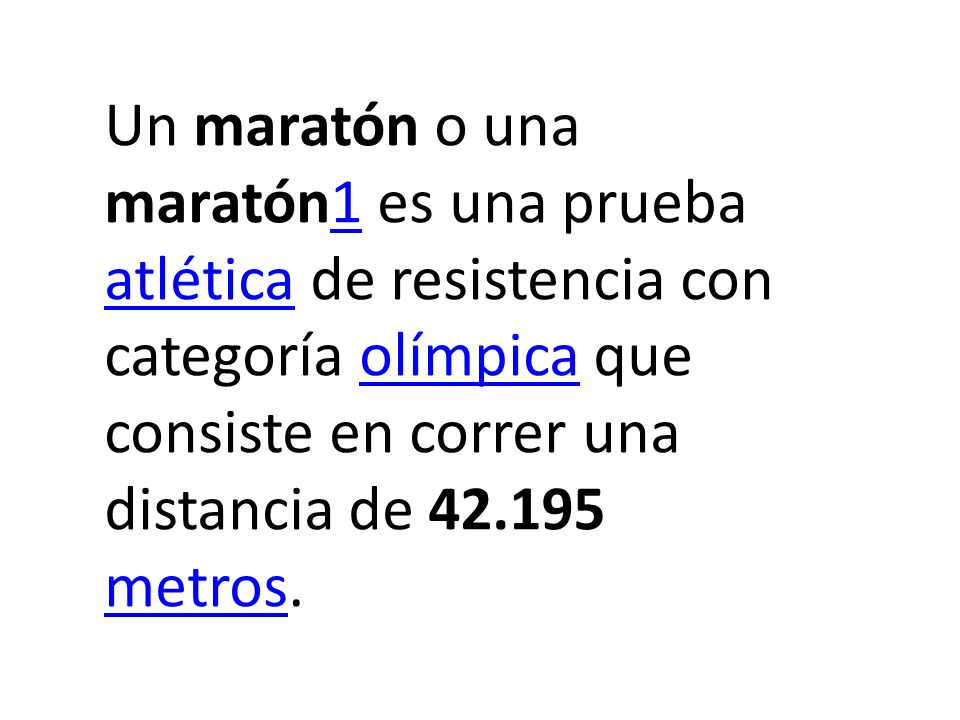 Un maratón o una maratón1 es una prueba atlética de resistencia con categoría olímpica que consiste en correr una distancia de metros.
