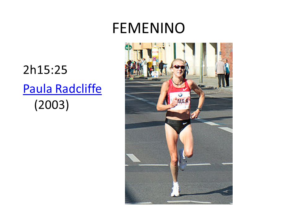 FEMENINO 2h15:25 Paula Radcliffe (2003)