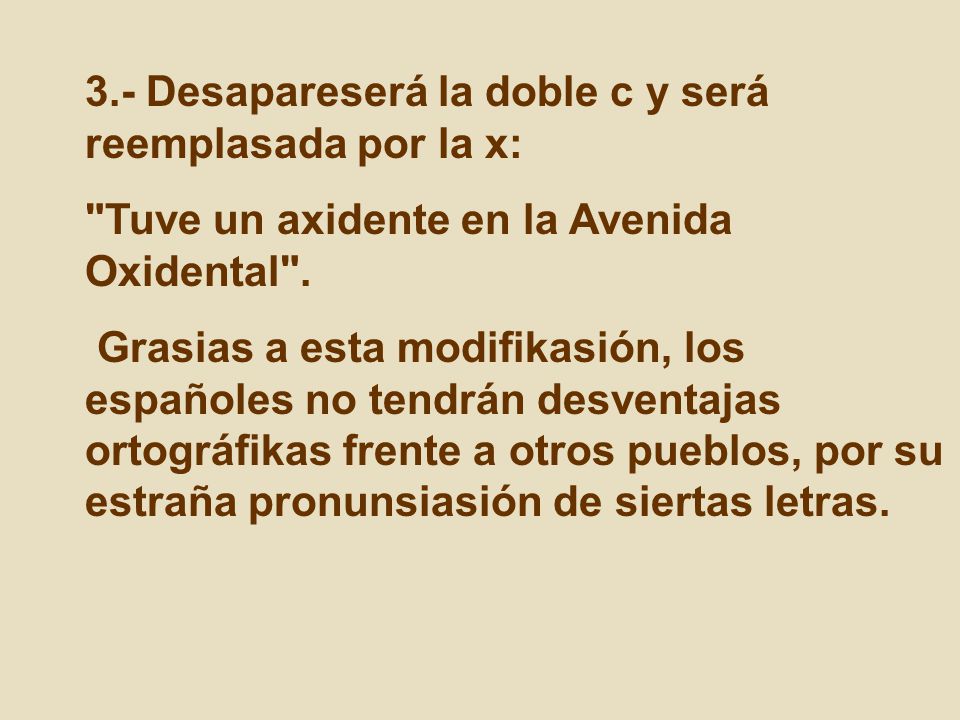 3.- Desapareserá la doble c y será reemplasada por la x: