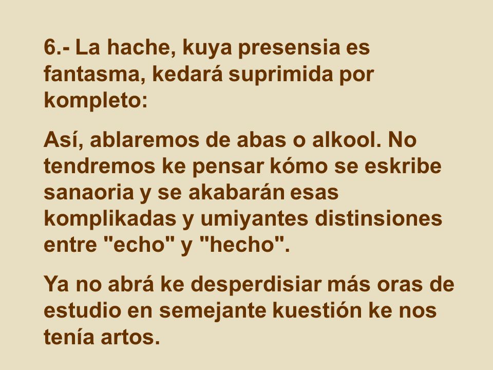6.- La hache, kuya presensia es fantasma, kedará suprimida por kompleto: