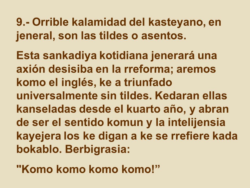9.- Orrible kalamidad del kasteyano, en jeneral, son las tildes o asentos.