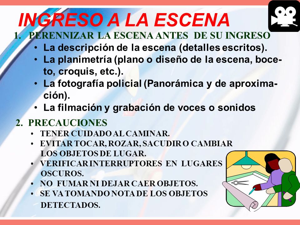 INGRESO A LA ESCENA 1. PERENNIZAR LA ESCENA ANTES DE SU INGRESO