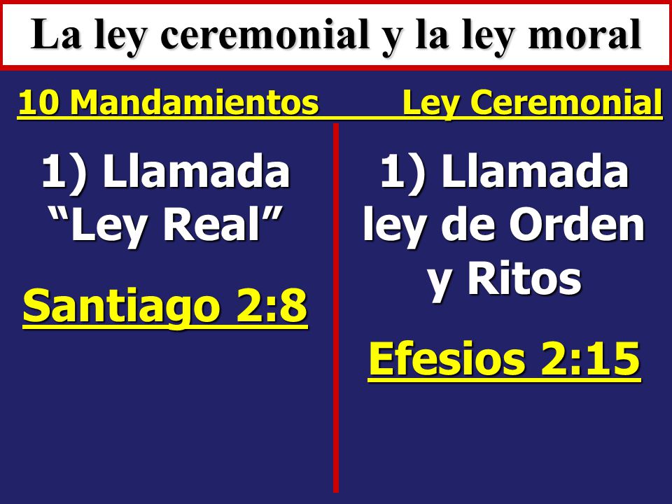 La ley ceremonial y la ley moral 1) Llamada ley de Orden y Ritos