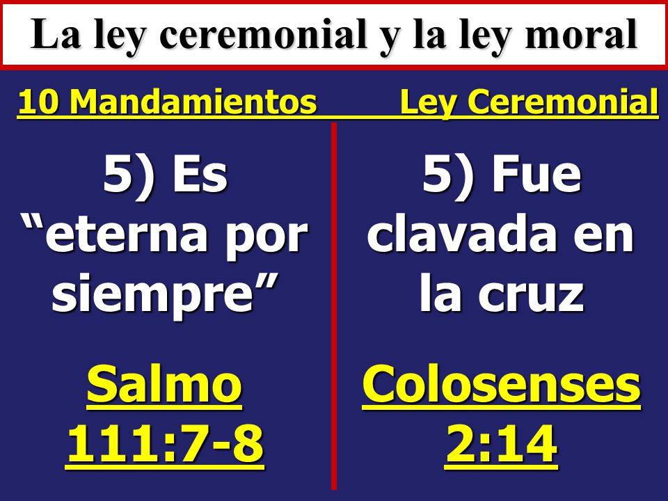 La ley ceremonial y la ley moral 5) Es eterna por siempre